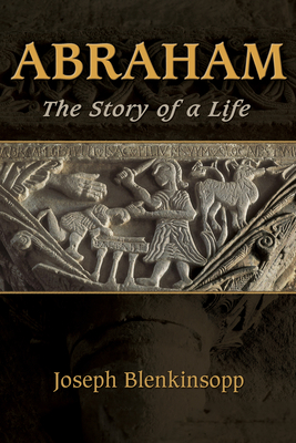 Abraham: The Story of a Life - Blenkinsopp, Joseph