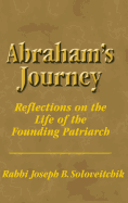 Abraham's Journey: Reflections on the Life of the Founding Patriarch - Soloveitchik, Joseph B, Rabbi