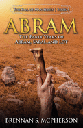 Abram: The Early Years of Abram, Sarai, and Lot: The