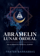 Abramelin Lunar Ordeal: An Alternative Magical Journey