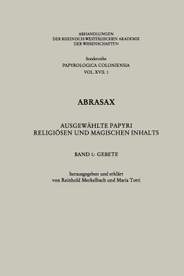 Abrasax: Ausgew?hlte Papyri Religisen und Magischen Inhalts: Gebete - Merkelbach, Reinhold