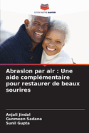 Abrasion par air: Une aide compl?mentaire pour restaurer de beaux sourires