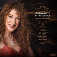 Abrazando: Latin Embrace - Rosa Antonelli (piano)