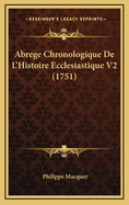 Abrege Chronologique de L'Histoire Ecclesiastique V2 (1751)