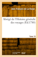 Abrege de l'Histoire Generale Des Voyages. Tome 19