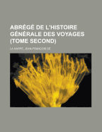 Abrege de L'Histoire Generale Des Voyages (Tome Second)