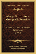 Abrege de L'Histoire Grecque Et Romaine: Traduit Du Latin de Velleius Paterculus (1770)