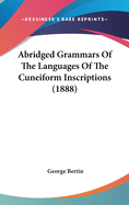 Abridged Grammars Of The Languages Of The Cuneiform Inscriptions (1888)