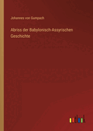 Abriss der Babylonisch-Assyrischen Geschichte