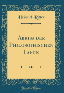 Abriss Der Philosophischen Logik (Classic Reprint)