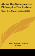 Abriss Des Systemes Der Philosophie Des Rechtes: Oder Des Naturrechtes (1828)