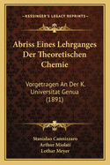 Abriss Eines Lehrganges Der Theoretischen Chemie: Vorgetragen an Der K. Universitat Genua (1858)