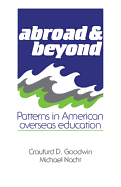 Abroad and Beyond: Patterns in American Overseas Education - Goodwin, Craufurd, and Nacht, Michael