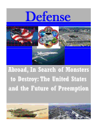 Abroad, in Search of Monsters to Destroy: The United States and the Future of Preemption