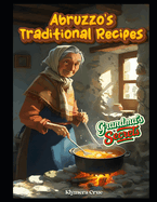Abruzzo's Traditional Recipes: Grandma's Secrets
