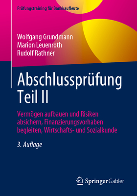 Abschlusspr?fung Teil II: Vermgen aufbauen und Risiken absichern, Finanzierungsvorhaben begleiten, Wirtschafts- und Sozialkunde - Grundmann, Wolfgang, and Leuenroth, Marion, and Rathner, Rudolf