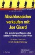 Abschlusssicher Verkaufen Mit Joe Girard. Die Goldenen Regeln Des Besten Verkufers Der Welt - Girard, Joe; L., Robert