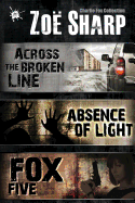 Absence of Light: A Charlie Fox Novella: Incorporating Fox Five: A Charlie Fox Short Story Collection and Across the Broken Line: A Charlie Fox Short Story