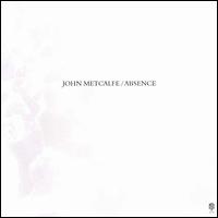 Absense - John Metcalfe