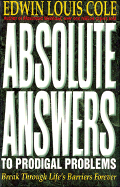 Absolute Answers to Prodical Problems: Break Through Life's Barriers Forever