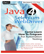 Absolute Beginner (Part 1) Java 4 Selenium Webdriver: Come Learn How to Program for Automation Testing (Black & White Edition)