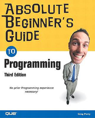 Absolute Beginner's Guide to Programming - Perry, Greg