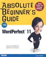 Absolute Beginner's Guide to WordPerfect 11