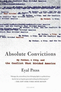 Absolute Convictions: My Father, a City, and the Conflict That Divided America