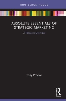 Absolute Essentials of Strategic Marketing - Proctor, Tony