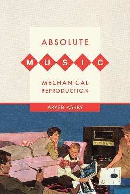 Absolute Music, Mechanical Reproduction - Ashby, Arved