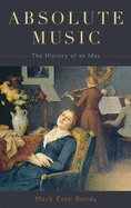 Absolute Music: The History of an Idea