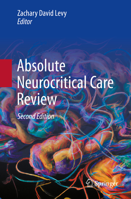 Absolute Neurocritical Care Review - Levy, Zachary David (Editor)