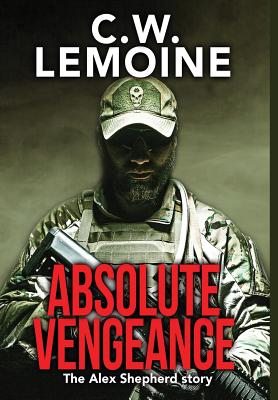 Absolute Vengeance: The Alex Shepherd Story - Lemoine, C W