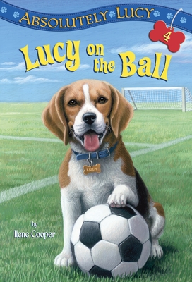 Absolutely Lucy #4: Lucy on the Ball - Cooper, Ilene