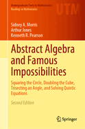 Abstract Algebra and Famous Impossibilities: Squaring the Circle, Doubling the Cube, Trisecting an Angle, and Solving Quintic Equations