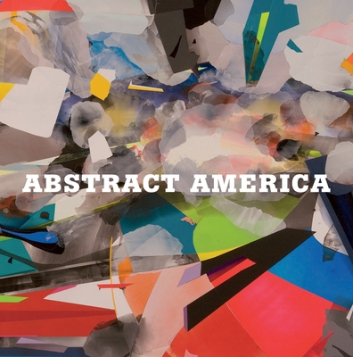 Abstract America - The Saatchi Gallery (Contributions by)