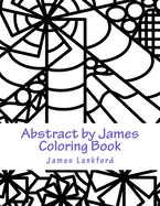 Abstract by James Coloring Book (James' 3rd coloring book.)