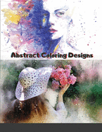 Abstract Coloring Designs: Adult Coloring Book / Stress Relieving Patterns / Relaxing Coloring Pages / Premium Design