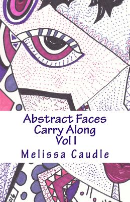 Abstract Faces Carry Along: Adult Coloring Book - Caudle, Melissa, Dr.