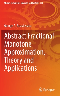 Abstract Fractional Monotone Approximation, Theory and Applications - Anastassiou, George A.