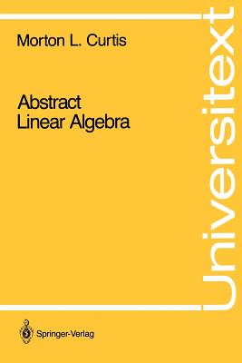 Abstract Linear Algebra - Place, Paul, and Curtis, Morton L