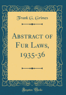 Abstract of Fur Laws, 1935-36 (Classic Reprint)