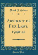 Abstract of Fur Laws, 1940-41 (Classic Reprint)