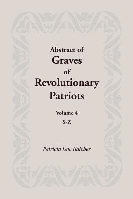 Abstract of Graves of Revolutionary Patriots: Volume 4, S-Z - Hatcher, Patricia Law