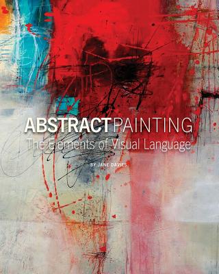 Abstract Painting: The Elements of Visual Language - Davies, Jane