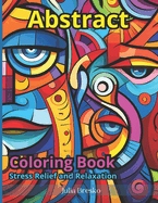 Abstract Patterns Coloring Book: Stress Relief and Inspiration: Mindful Relaxing Activity for Adults: 30 Designs for Meditation