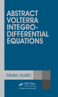 Abstract Volterra Integro-Differential Equations - Kostic, Marko (Editor)