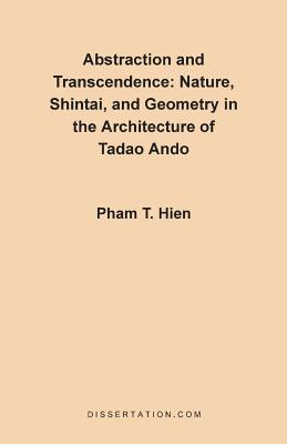Abstraction and Transcendence: Nature, Shintai, and Geometry in the Architecture of the Tadao Ando - Hien, Pham Thanh