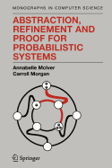 Abstraction, Refinement and Proof for Probabilistic Systems