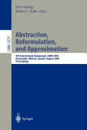 Abstraction, Reformulation, and Approximation: 5th International Symposium, Sara 2002, Kananaskis, Alberta, Canada, August 2-4, 2002, Proceedings